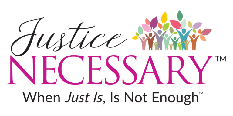 Justice Necessary. When Just Is, Is Not Enough. Banner.