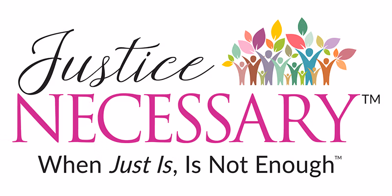 Justice Necessary. When Just Is, Is Not Enough. Banner image.