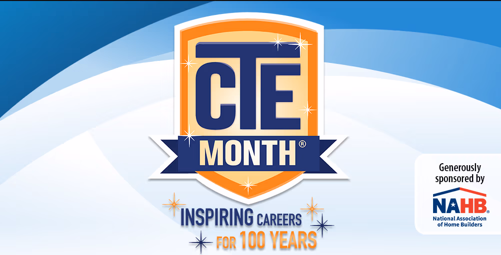CTE Month Logo. Inspiring Careers for 100 years. Generously sponsored by NAHB, National Association of Home Builders.